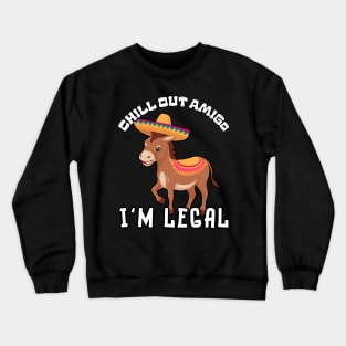 Donkey Chill Out Amigo I'm Legal Crewneck Sweatshirt